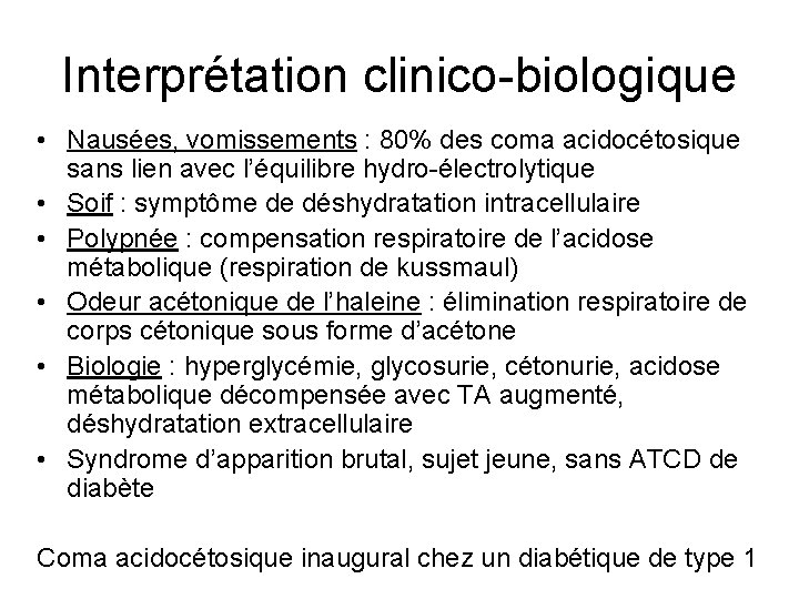 Interprétation clinico-biologique • Nausées, vomissements : 80% des coma acidocétosique sans lien avec l’équilibre