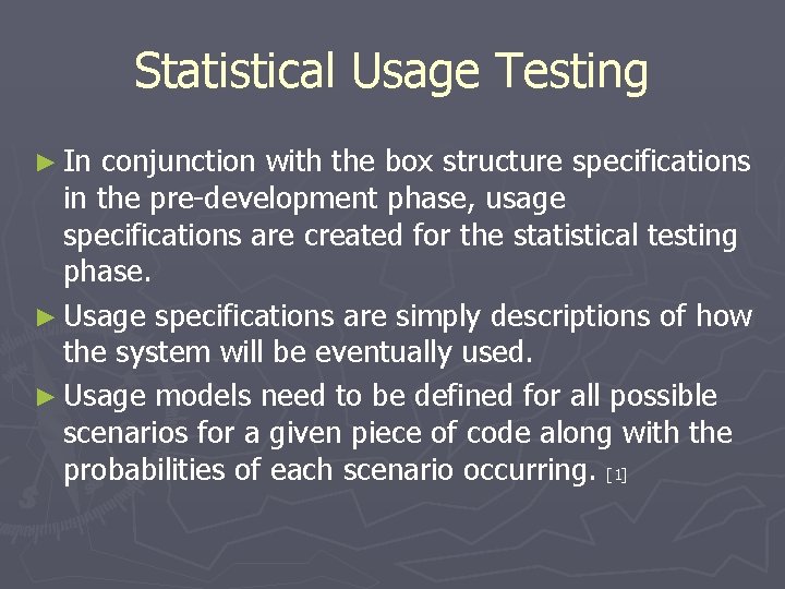 Statistical Usage Testing ► In conjunction with the box structure specifications in the pre-development