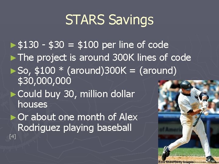 STARS Savings ► $130 - $30 = $100 per line of code ► The