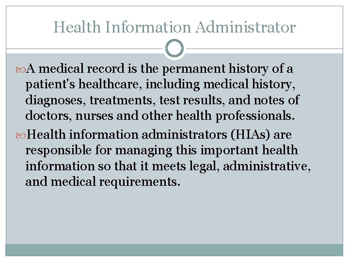 Health Information Administrator A medical record is the permanent history of a patient's healthcare,