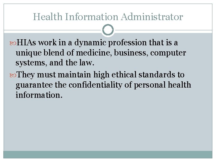 Health Information Administrator HIAs work in a dynamic profession that is a unique blend