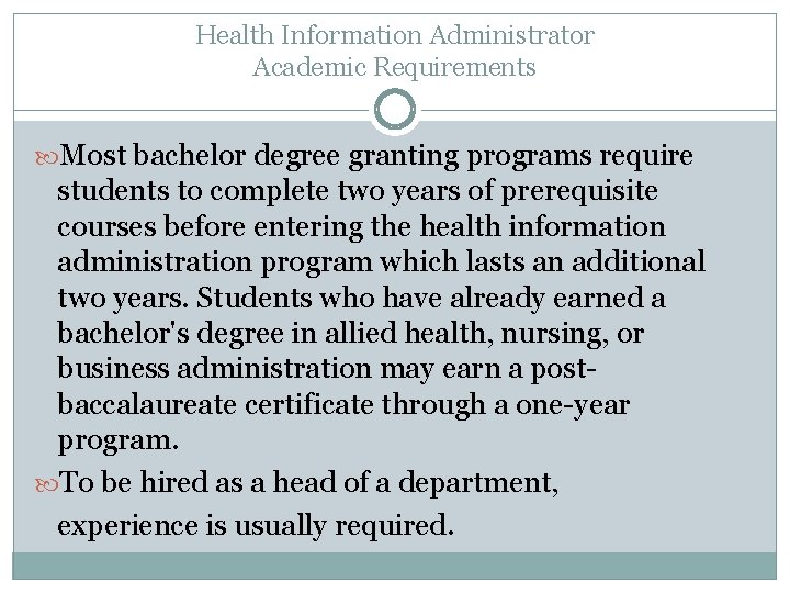 Health Information Administrator Academic Requirements Most bachelor degree granting programs require students to complete