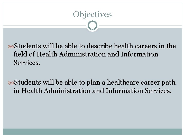 Objectives Students will be able to describe health careers in the field of Health