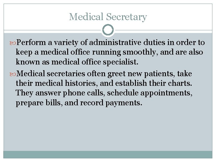 Medical Secretary Perform a variety of administrative duties in order to keep a medical