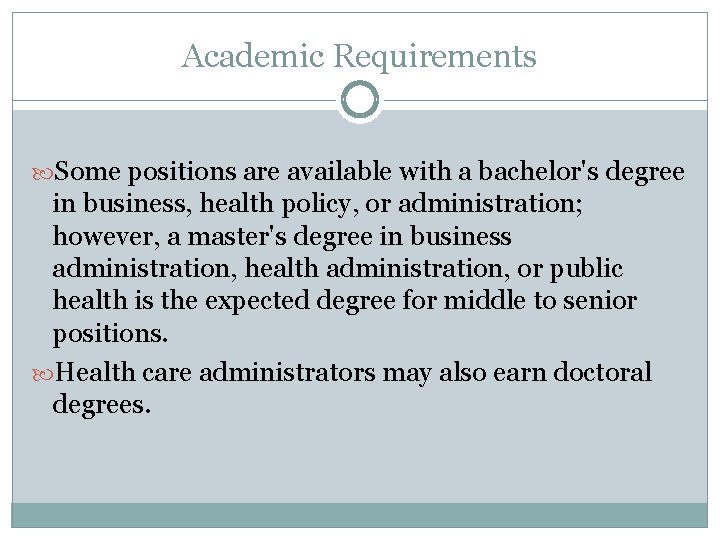 Academic Requirements Some positions are available with a bachelor's degree in business, health policy,