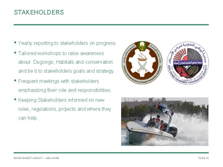 STAKEHOLDERS • Yearly reporting to stakeholders on progress. • Tailored workshops to raise awareness