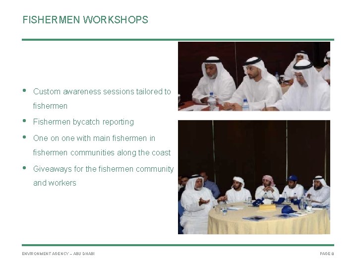 FISHERMEN WORKSHOPS • Custom awareness sessions tailored to fishermen • • Fishermen bycatch reporting