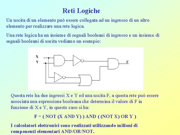 Reti Logiche Un uscita di un elemento può essere collegata ad un ingresso di