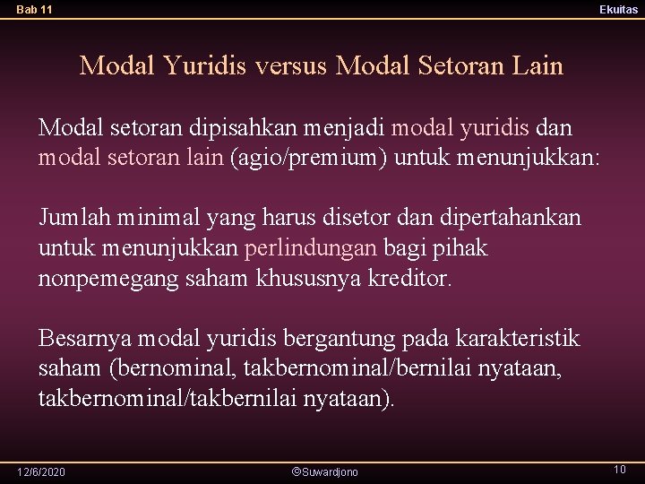 Bab 11 Ekuitas Modal Yuridis versus Modal Setoran Lain Modal setoran dipisahkan menjadi modal