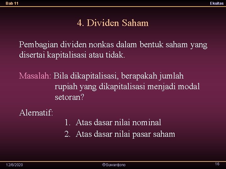 Bab 11 Ekuitas 4. Dividen Saham Pembagian dividen nonkas dalam bentuk saham yang disertai