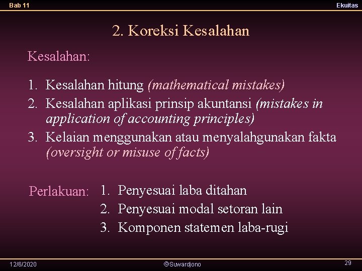 Bab 11 Ekuitas 2. Koreksi Kesalahan: 1. Kesalahan hitung (mathematical mistakes) 2. Kesalahan aplikasi