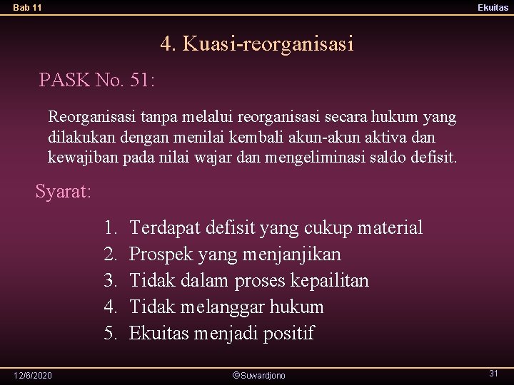 Bab 11 Ekuitas 4. Kuasi-reorganisasi PASK No. 51: Reorganisasi tanpa melalui reorganisasi secara hukum