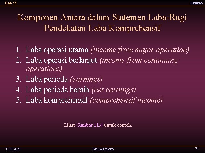 Bab 11 Ekuitas Komponen Antara dalam Statemen Laba-Rugi Pendekatan Laba Komprehensif 1. Laba operasi