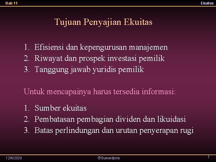 Bab 11 Ekuitas Tujuan Penyajian Ekuitas 1. Efisiensi dan kepengurusan manajemen 2. Riwayat dan