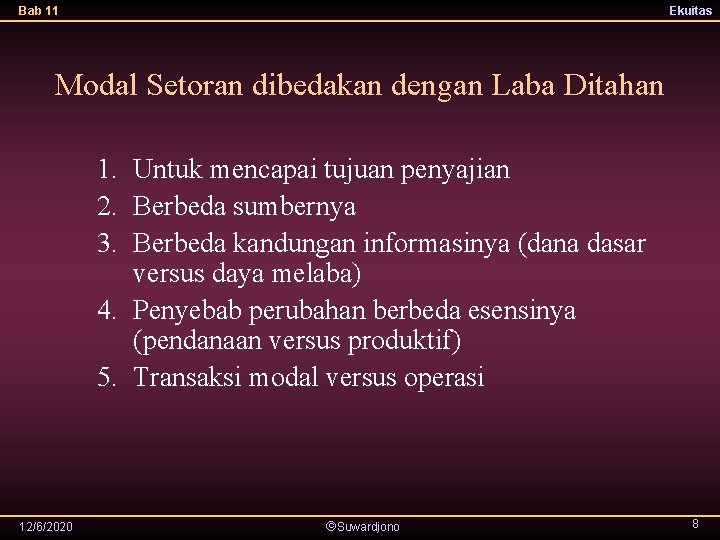 Bab 11 Ekuitas Modal Setoran dibedakan dengan Laba Ditahan 1. Untuk mencapai tujuan penyajian