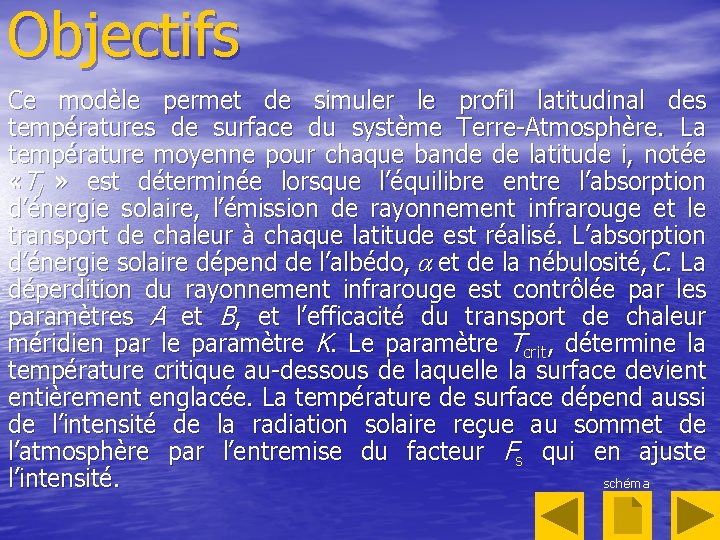 Objectifs Ce modèle permet de simuler le profil latitudinal des températures de surface du