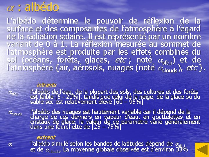 a : albédo L’albédo détermine le pouvoir de réflexion de la surface et des