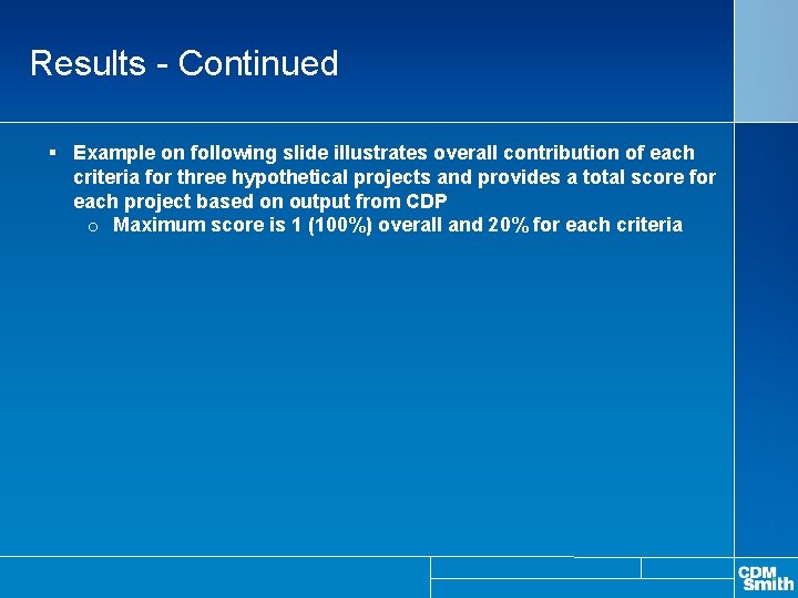 Results - Continued § Example on following slide illustrates overall contribution of each criteria