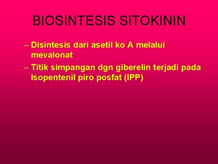 BIOSINTESIS SITOKININ – Disintesis dari asetil ko A melalui mevalonat – Titik simpangan dgn