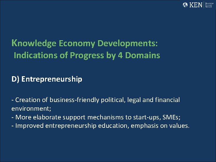 Knowledge Economy Developments: Indications of Progress by 4 Domains D) Entrepreneurship - Creation of