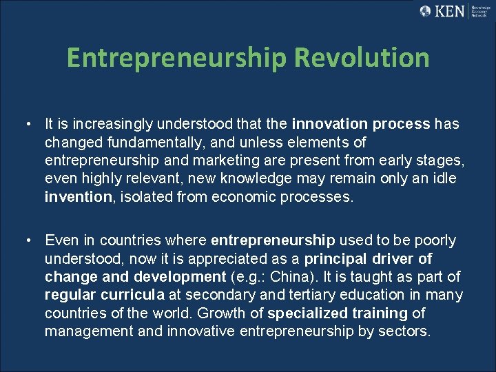 Entrepreneurship Revolution • It is increasingly understood that the innovation process has changed fundamentally,