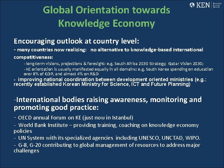 Global Orientation towards Knowledge Economy Encouraging outlook at country level: - many countries now