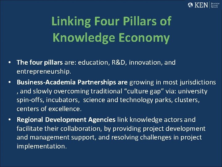 Linking Four Pillars of Knowledge Economy • The four pillars are: education, R&D, innovation,