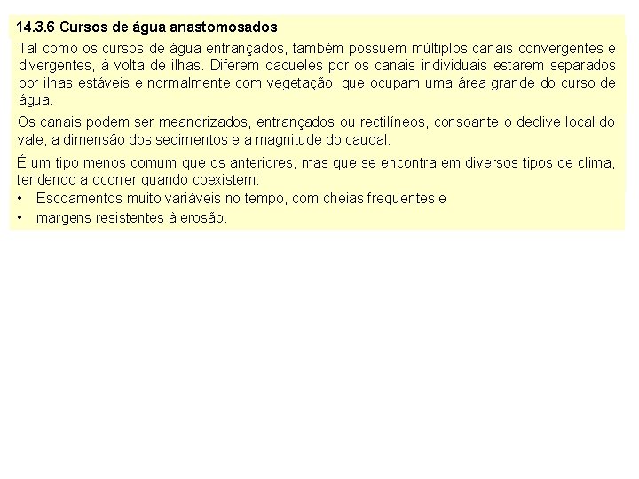 14. 3. 6 Cursos de água anastomosados Tal como os cursos de água entrançados,