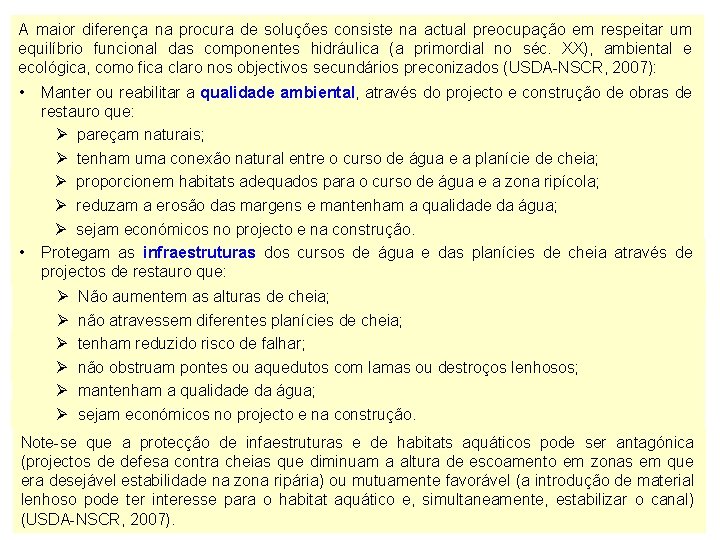 A maior diferença na procura de soluções consiste na actual preocupação em respeitar um