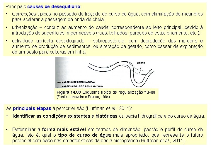 Principais causas de desequilíbrio: • Correcções típicas no passado do traçado do curso de