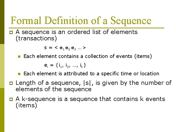 Formal Definition of a Sequence p A sequence is an ordered list of elements