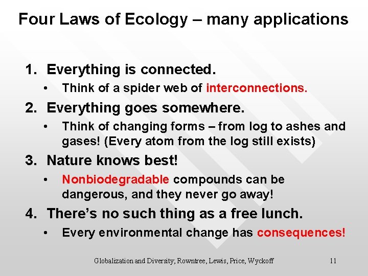 Four Laws of Ecology – many applications 1. Everything is connected. • Think of