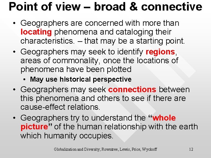 Point of view – broad & connective • Geographers are concerned with more than