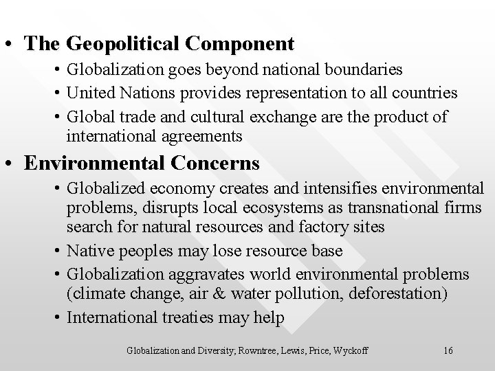  • The Geopolitical Component • Globalization goes beyond national boundaries • United Nations