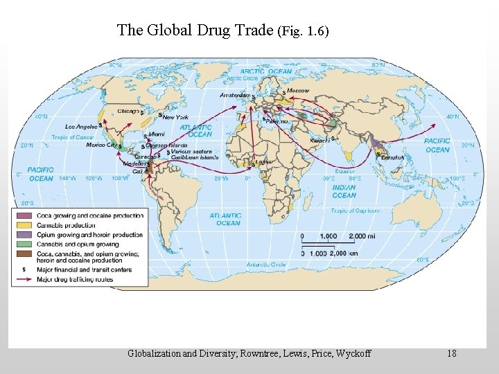 The Global Drug Trade (Fig. 1. 6) Drug Trade Globalization and Diversity; Rowntree, Lewis,