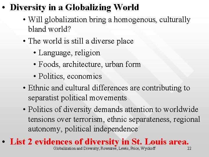  • Diversity in a Globalizing World • Will globalization bring a homogenous, culturally