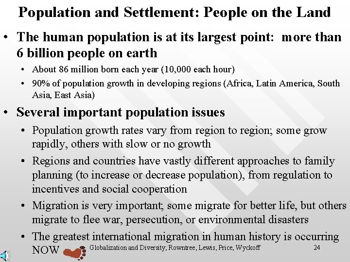 Population and Settlement: People on the Land • The human population is at its