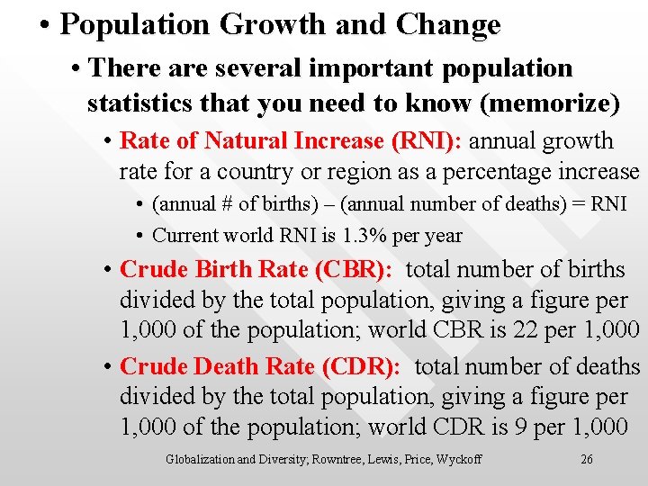  • Population Growth and Change • There are several important population statistics that