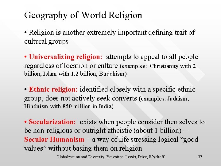 Geography of World Religion • Religion is another extremely important defining trait of cultural