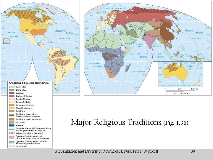 Religions Major Religious Traditions (Fig. 1. 36) Globalization and Diversity; Rowntree, Lewis, Price, Wyckoff