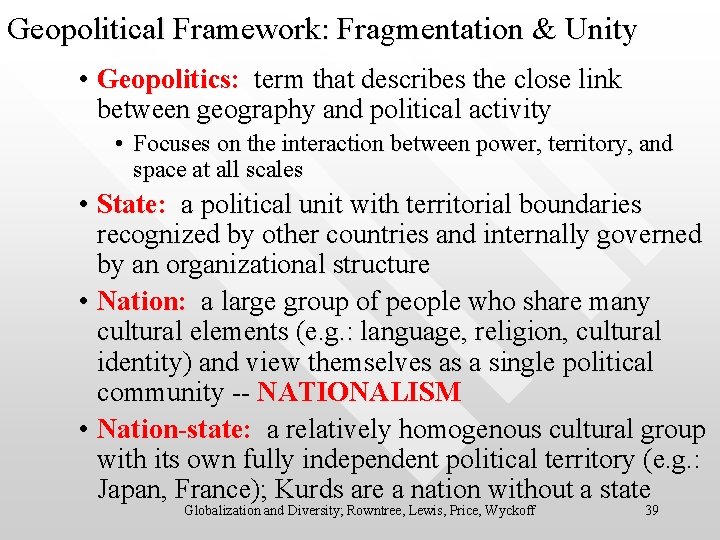 Geopolitical Framework: Fragmentation & Unity • Geopolitics: term that describes the close link between
