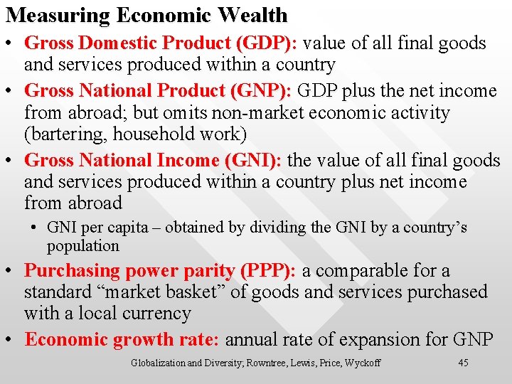 Measuring Economic Wealth • Gross Domestic Product (GDP): value of all final goods and