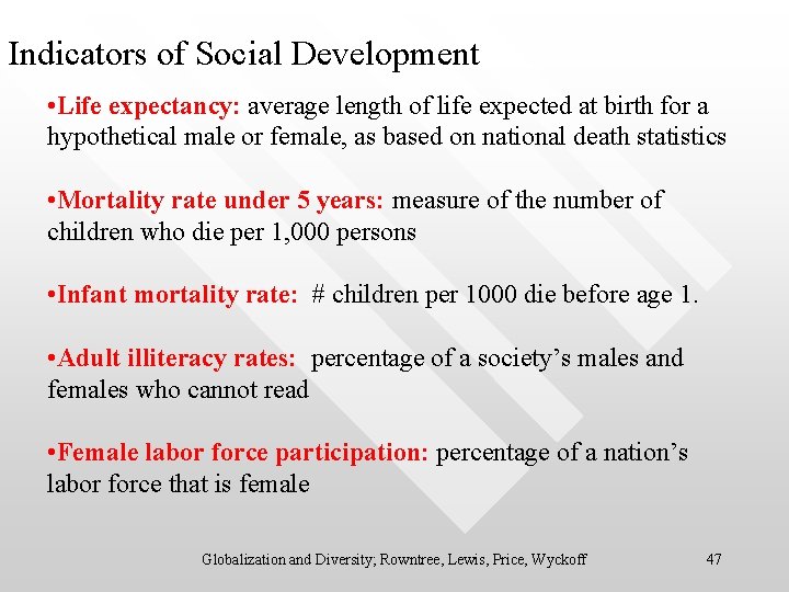 Indicators of Social Development • Life expectancy: average length of life expected at birth