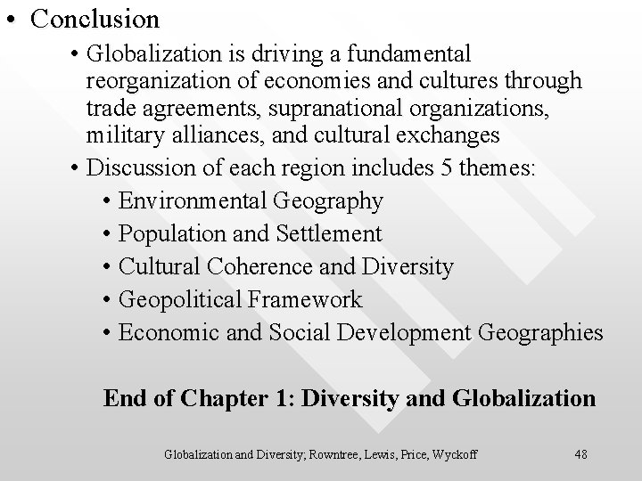  • Conclusion • Globalization is driving a fundamental reorganization of economies and cultures