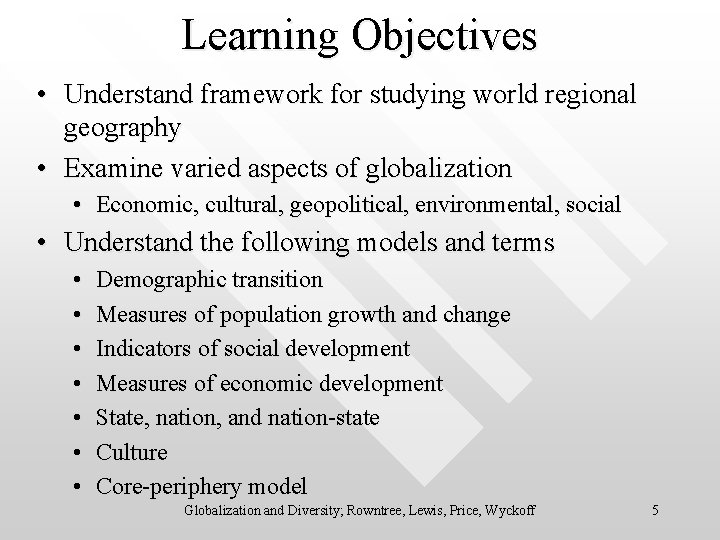 Learning Objectives • Understand framework for studying world regional geography • Examine varied aspects