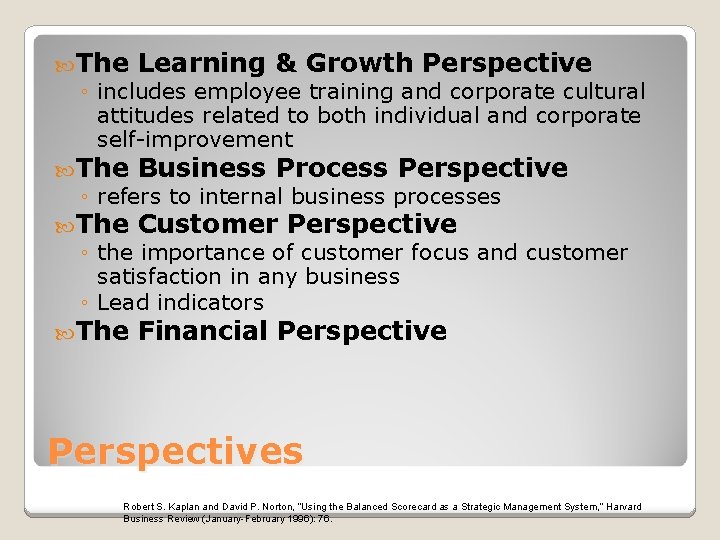  The Learning & Growth Perspective ◦ includes employee training and corporate cultural attitudes