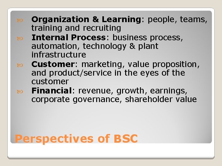  Organization & Learning: people, teams, training and recruiting Internal Process: business process, automation,
