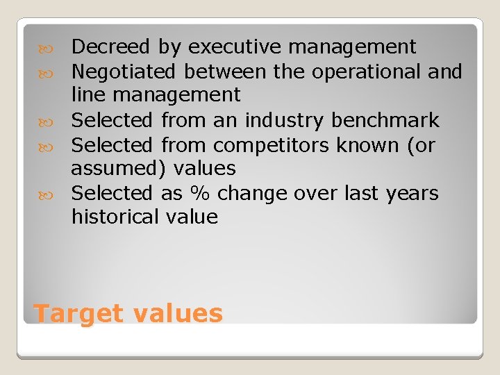  Decreed by executive management Negotiated between the operational and line management Selected from