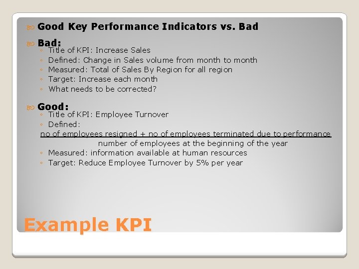  Good Key Performance Indicators vs. Bad: Good: ◦ ◦ ◦ Title of KPI: