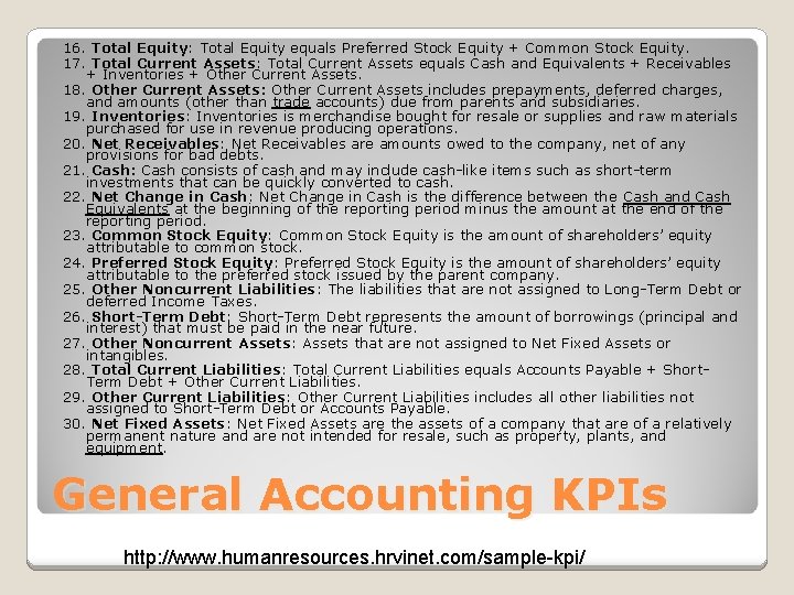 16. Total Equity: Total Equity equals Preferred Stock Equity + Common Stock Equity. 17.